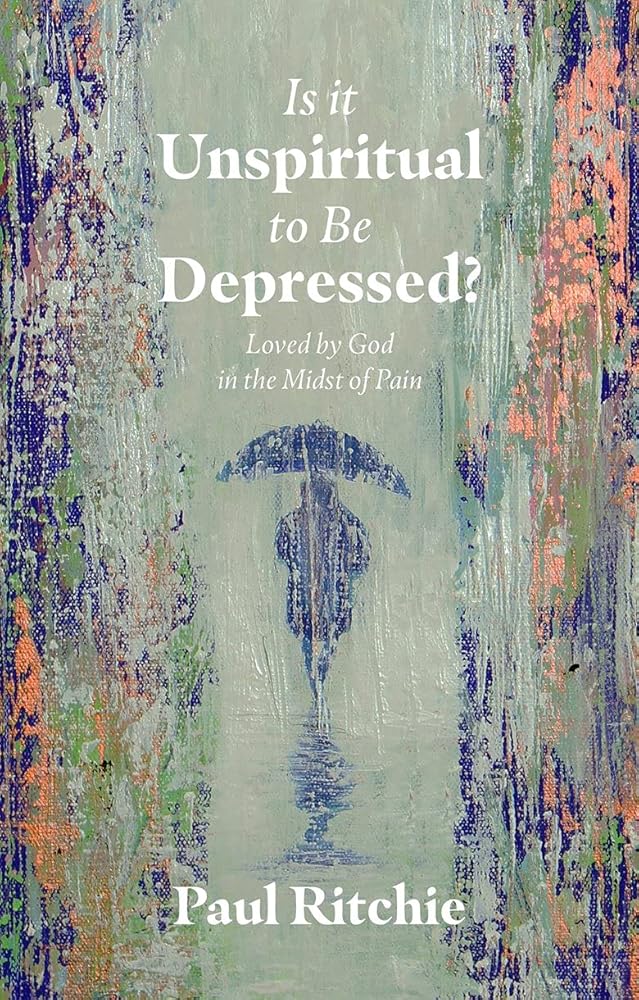 Is It Unspiritual to Be Depressed?: Loved by God in the Midst of Pain cover image