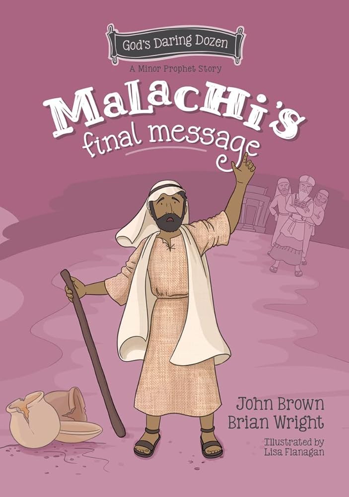 Malachi’s Final Message: The Minor Prophets, Book 5 (Gods Daring Dozen) cover image