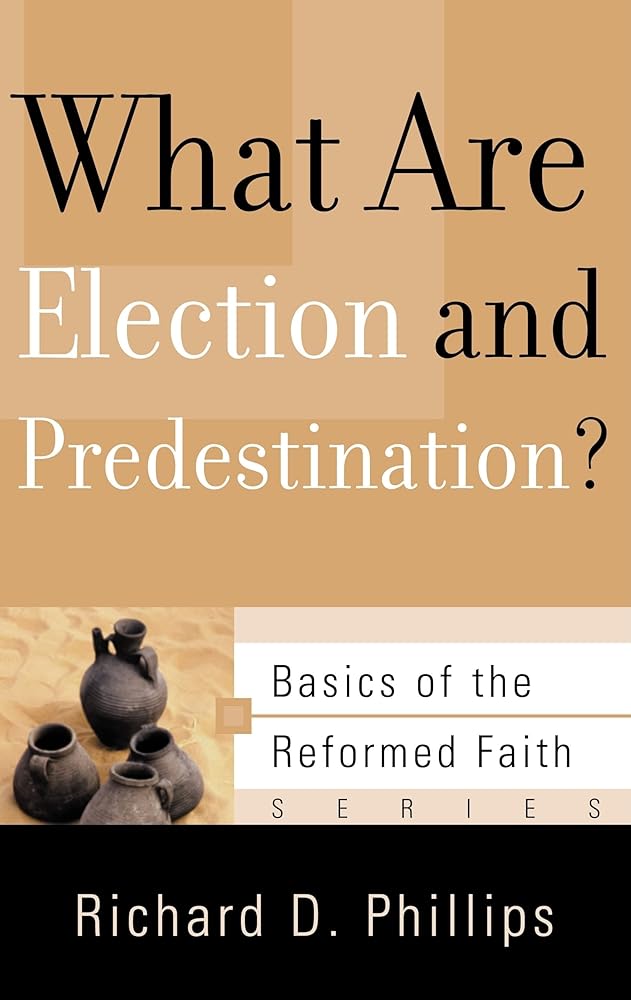 What Are Election and Predestination? (Basics of the Reformed Faith) cover image
