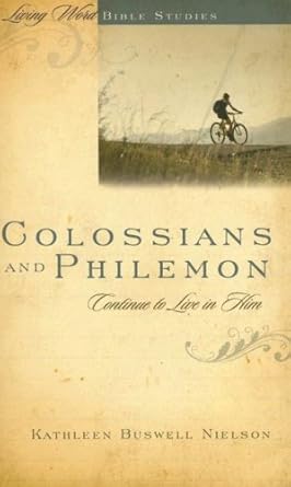 Colossians and Philemon: Continue to Live in Him (Living Word Bible Studies) cover image