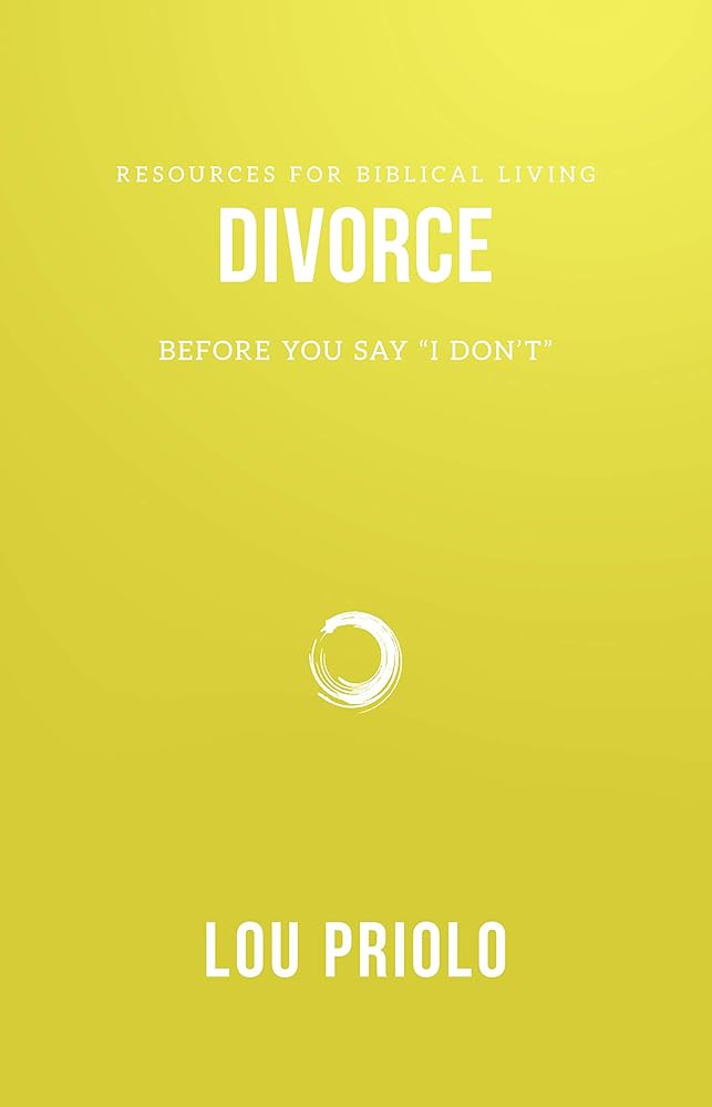 Divorce: Before You Say "I Don't" (Resources for Biblical Living) cover image