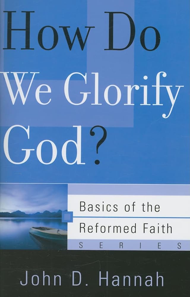 How Do We Glorify God? (Basics of the Reformed Faith) cover image