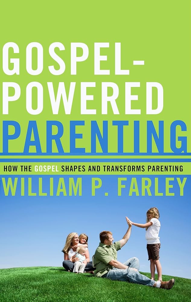 Gospel-Powered Parenting: How the Gospel Shapes and Transforms Parenting cover image
