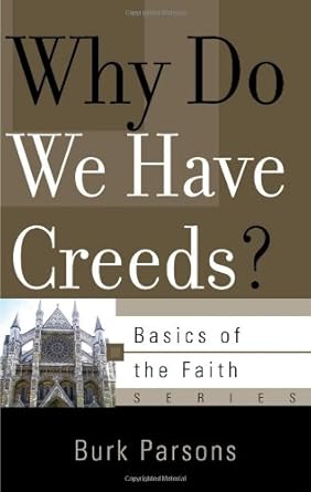Why Do We Have Creeds? (Basics of the Faith) cover image