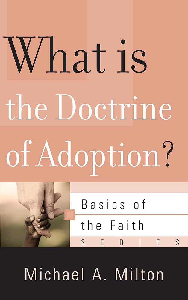 What Is the Doctrine of Adoption? (Basics of the Faith) cover image