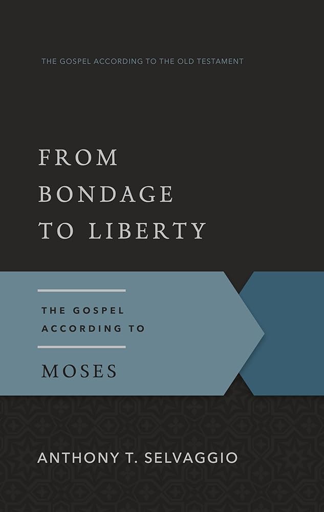 From Bondage to Liberty: The Gospel According to Moses (Gospel According to the Old Testament) cover image