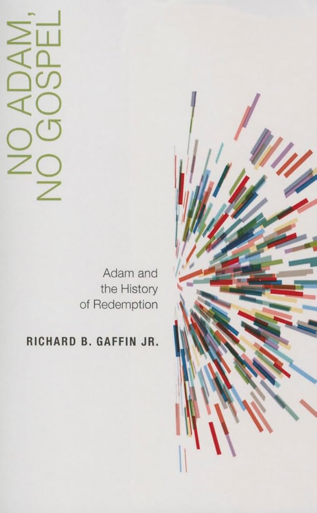 No Adam, No Gospel: Adam and the History of Redemption cover image
