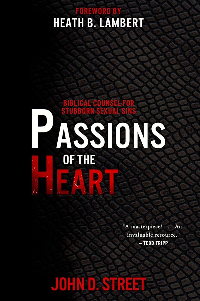 Passions of the Heart: Biblical Counsel for Stubborn Sexual Sins cover image
