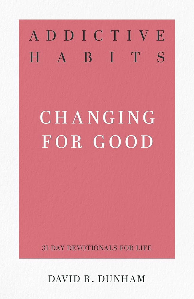 Addictive Habits: Changing for Good (31-Day Devotionals for Life) cover image