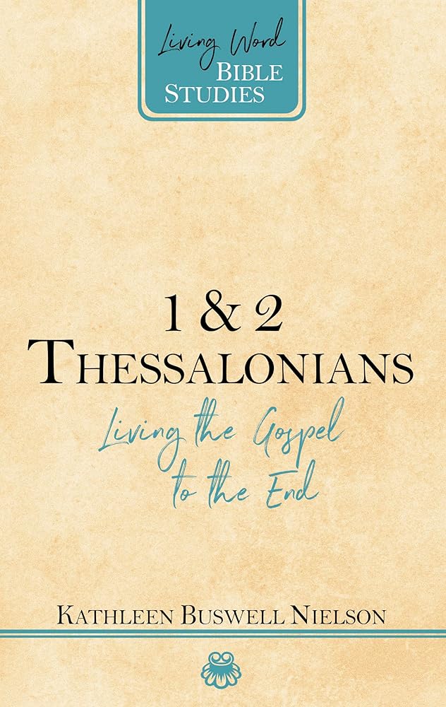 1 & 2 Thessalonians: Living the Gospel to the End (Living Word Bible Studies) cover image
