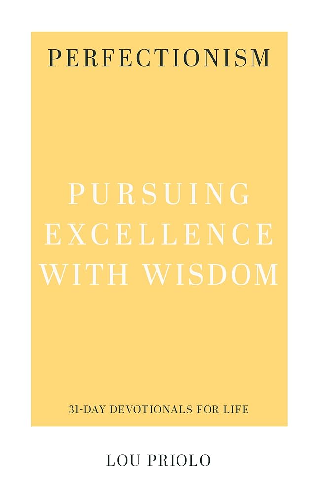 Perfectionism: Pursuing Excellence with Wisdom (31-Day Devotionals for Life) cover image
