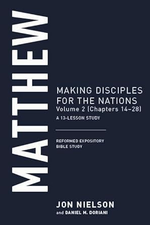 Matthew: Making Disciples for the Nations, Volume 2 (Chapters 14–28) cover image