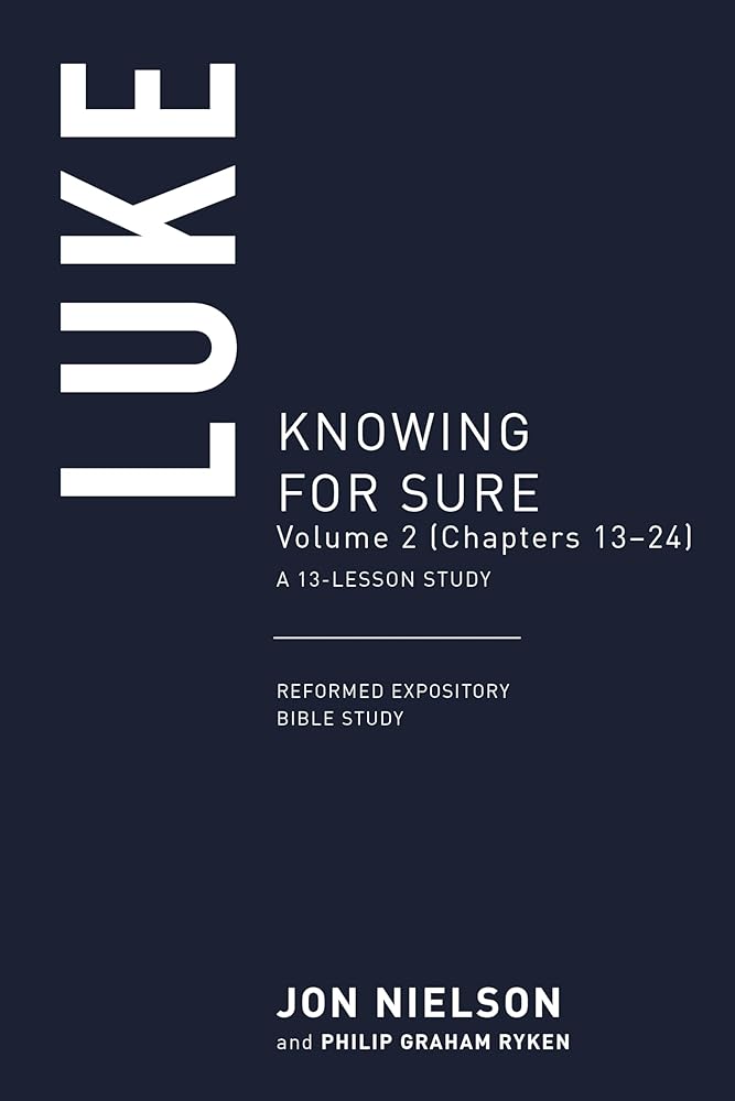 Luke: Knowing for Sure, Volume 2 (Chapters 11–24) (Reformed Expository Bible Studies) cover image