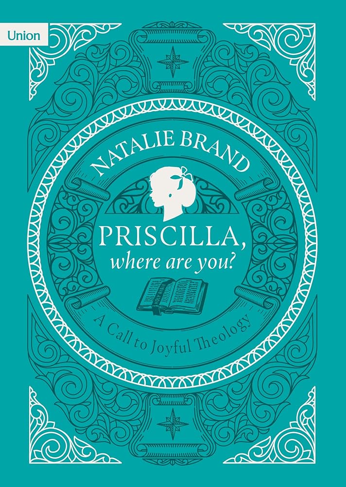 Priscilla, Where Are You? A Call to Joyful Theology cover image