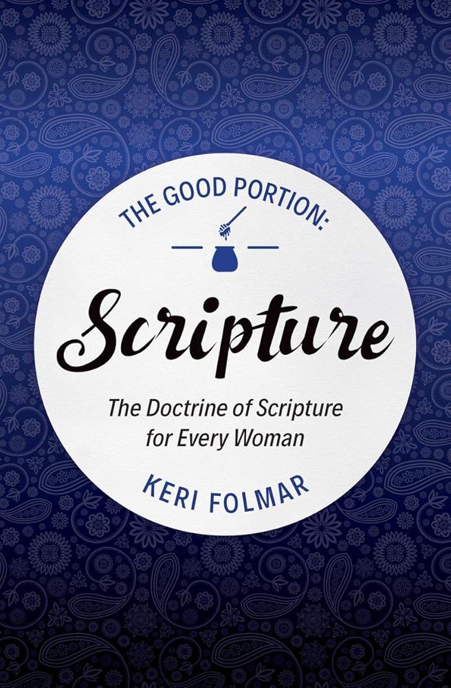 The Good Portion – Scripture: Delighting in the Doctrine of Scripture cover image