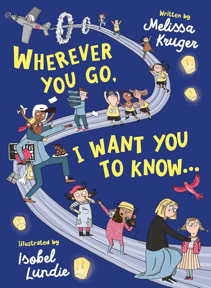 Wherever You Go, I Want You to Know...: (Beautiful Christian rhyming book for kids ages 3-7, Gift for birthdays, Christmas, Back-to-School) cover image