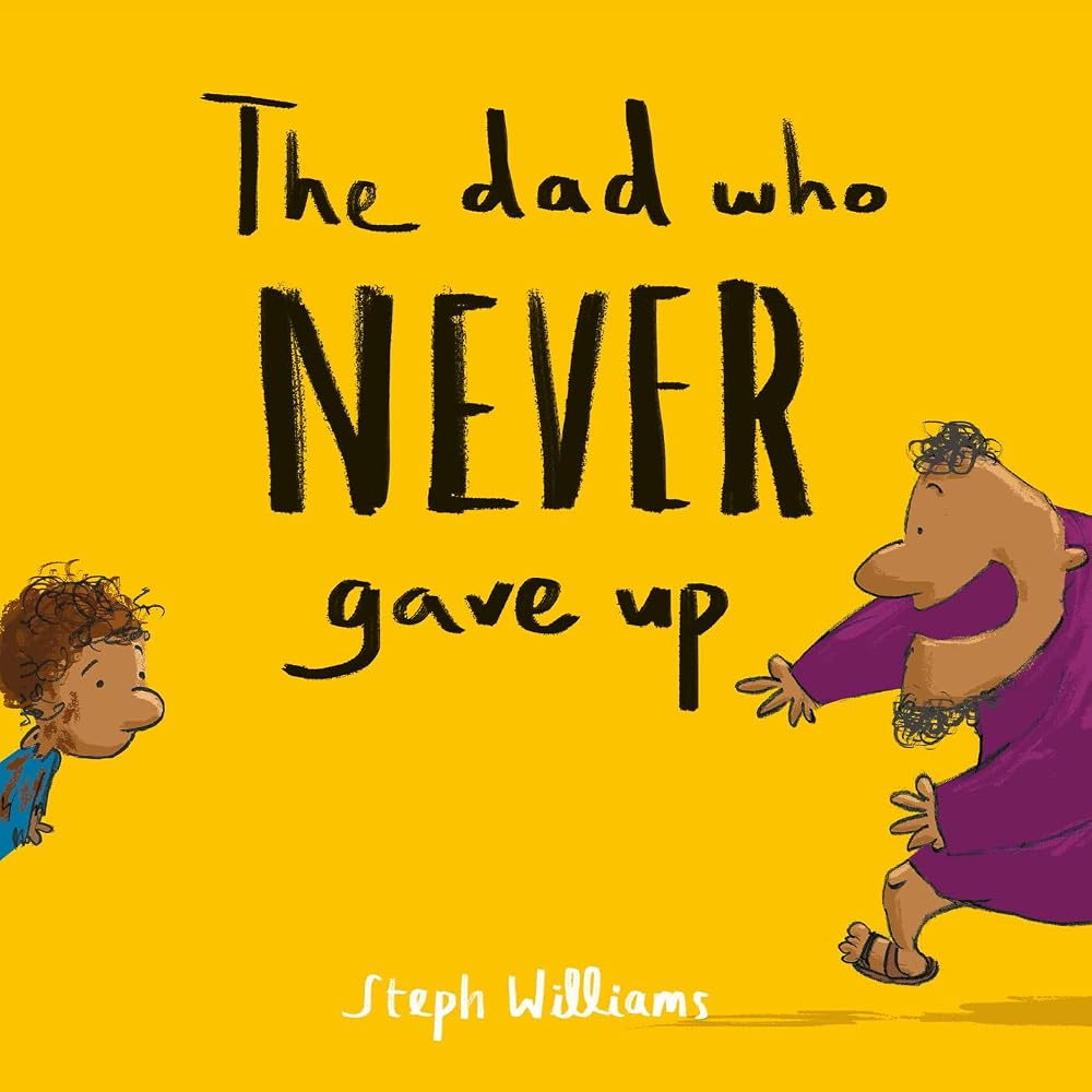 The Dad Who Never Gave Up: (An engaging retelling of the Bible story of the prodigal son for toddlers / kids ages 2-4) (Little Me, Big God) cover image