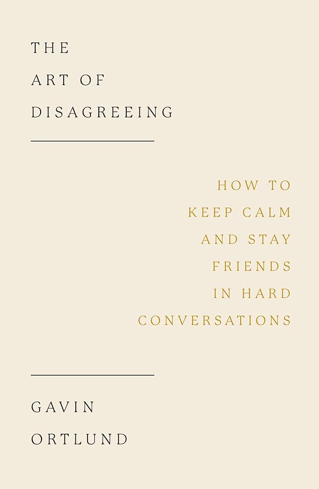 The Art of Disagreeing: How to Keep Calm and Stay Friends in Hard Conversations (Christian book on disagreement, arguments, conflict resolution, disunity.) cover image