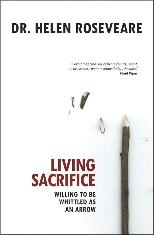 Living Sacrifice: Willing to be Whittled as an Arrow cover image