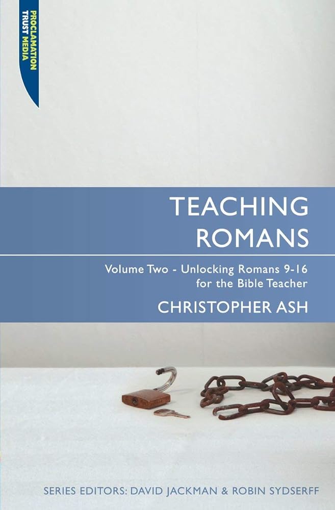 Teaching Romans: Volume 2: Unlocking Romans 9–16 for the Bible Teacher (Proclamation Trust) cover image