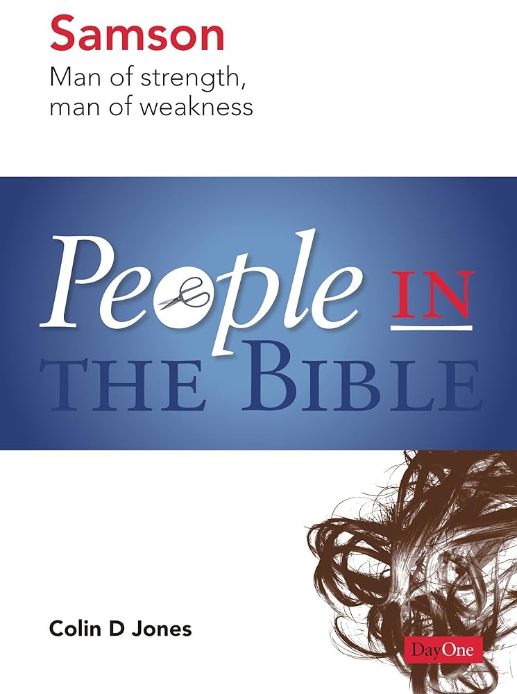 People in the BibleSamson: Man of strength, man of weakness cover image