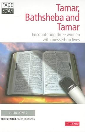 Tamar, Bathsheba and Tamar: Encountering Three Women with Messed-Up Lives (Face 2 Face) cover image