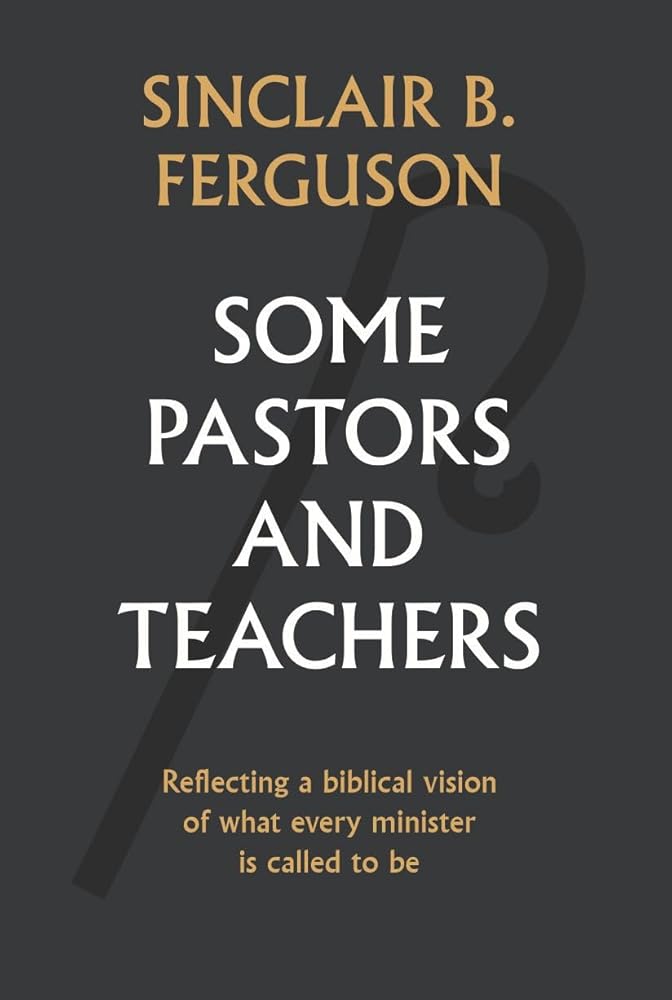 Some Pastors and Teachers cover image