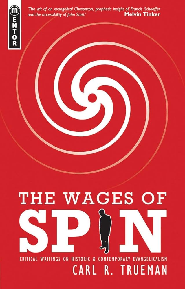 The Wages of Spin: Critical Writings on Historical and Contemporary Evangelicalism cover image