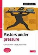 Pastors under pressure: Conflicts on the outside, fears within (revised, expanded edition) cover image