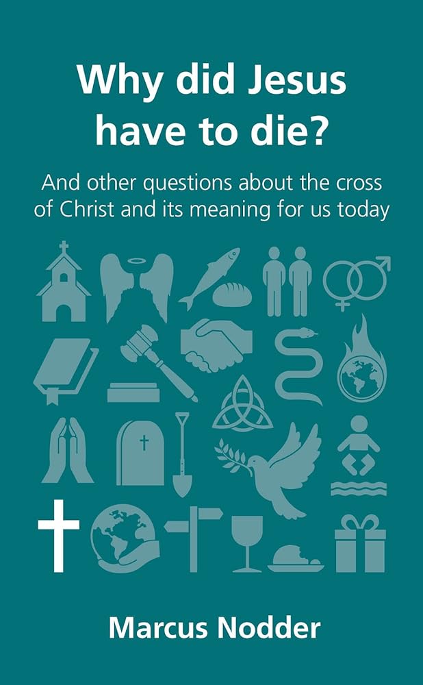 Why did Jesus have to die? (Questions Christians Ask) cover image