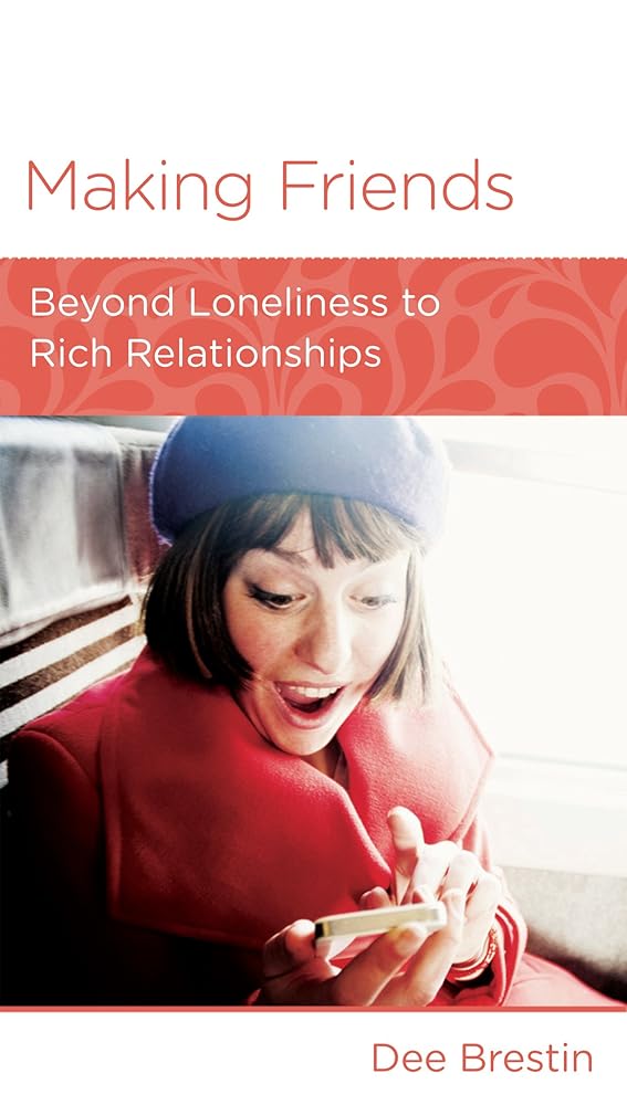 Making Friends: Beyond Loneliness to Rich Relationships (Minibook) cover image