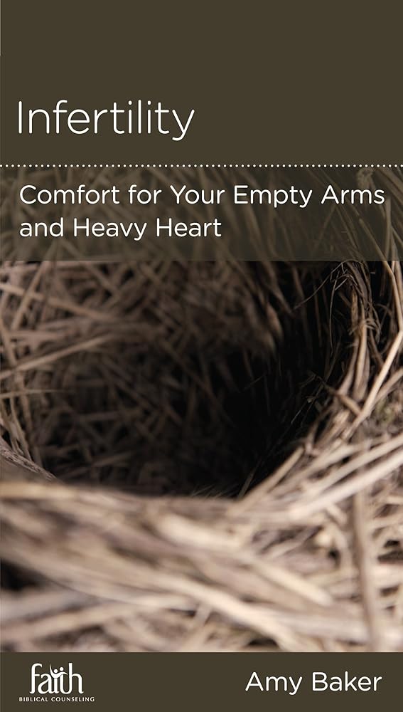 Infertility: Comfort for Your Empty Arms and Heavy Heart (Minibook) cover image