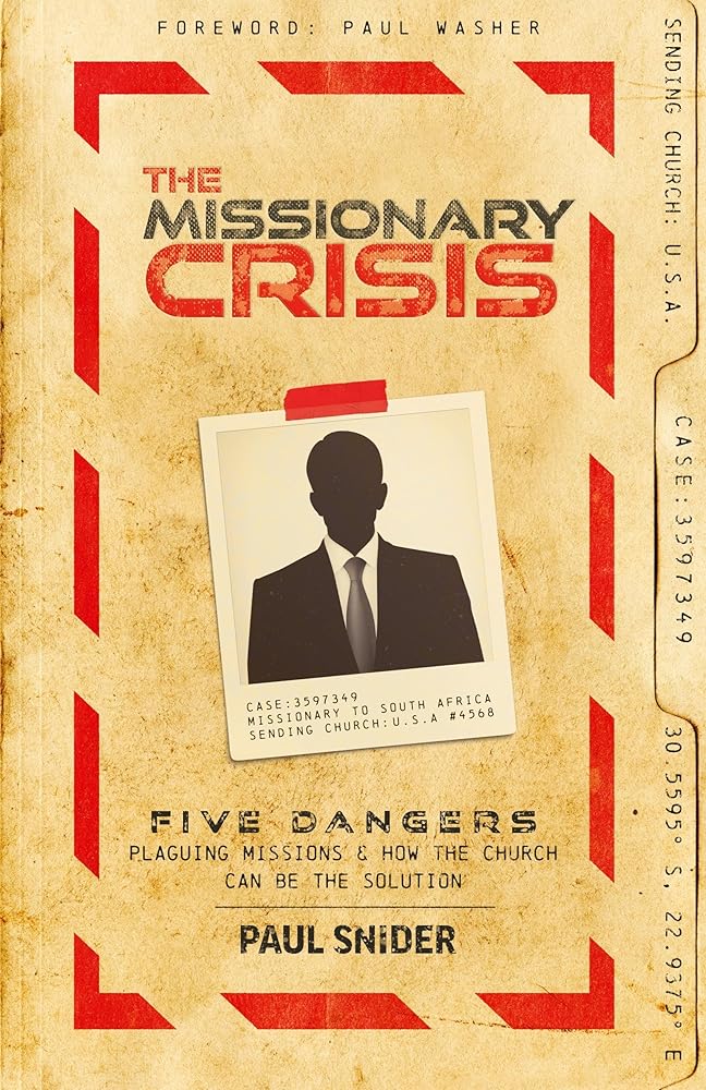 The Missionary Crisis: Five Dangers Plaguing Missions and How the Church Can Be the Solution cover image