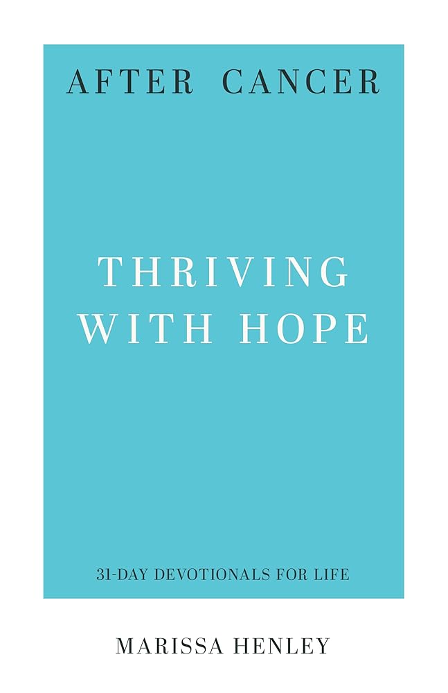 After Cancer: Thriving with Hope (31-Day Devotionals for Life) cover image
