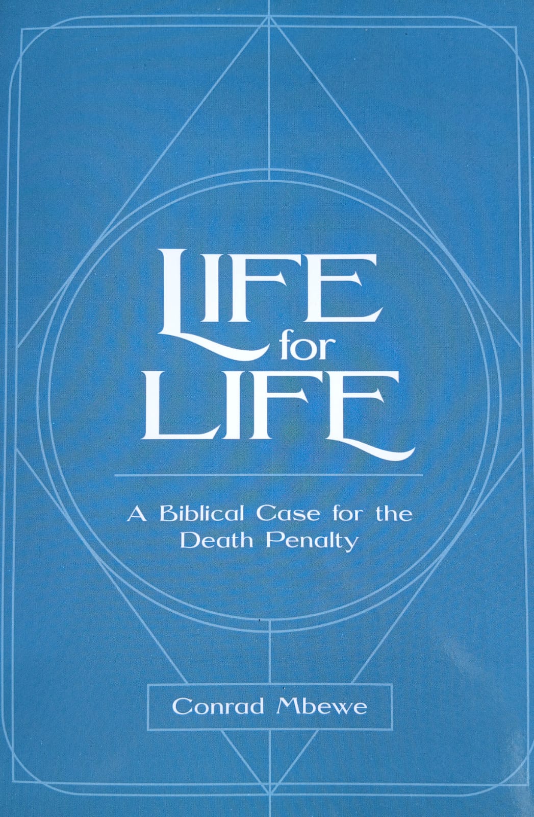 Life for Life: A Biblical Case for the Death Penalty