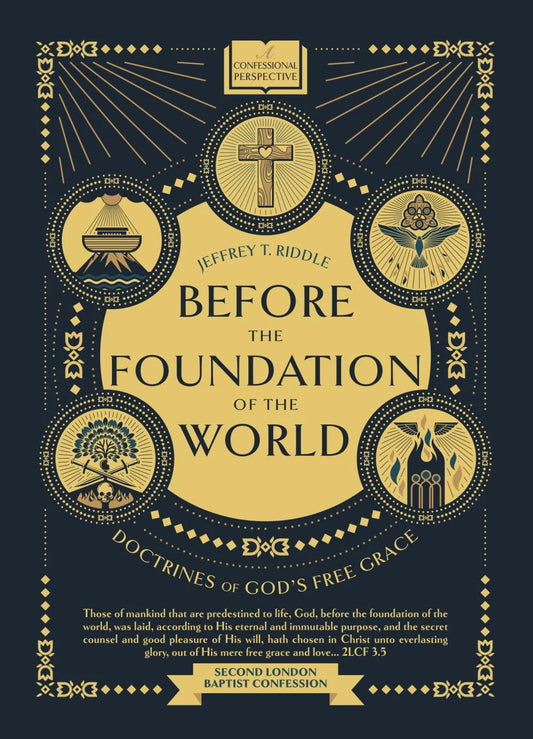 Before the Foundation of the World: Doctrines of God's Free Grace