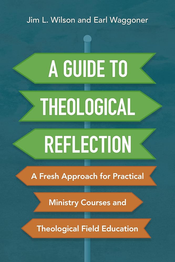 A Guide to Theological Reflection: A Fresh Approach for Practical Ministry Courses and Theological Field Education cover image