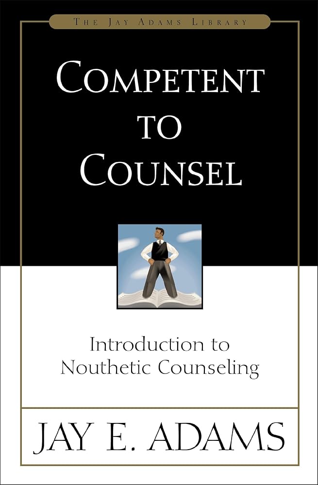 Competent to Counsel: Introduction to Nouthetic Counseling cover image