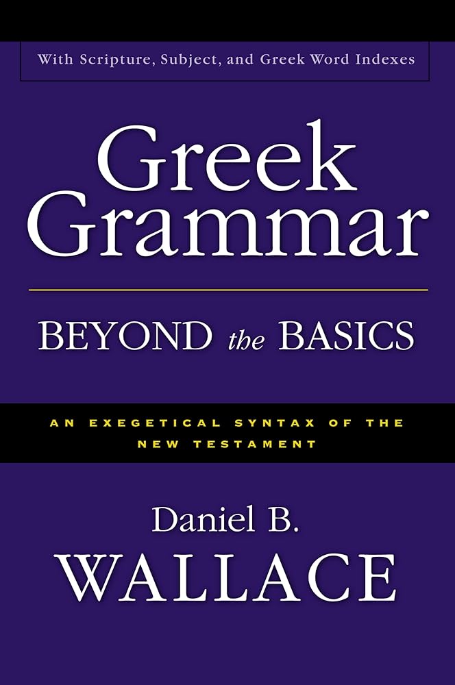 Greek Grammar Beyond the Basics: An Exegetical Syntax of the New Testament with Scripture, Subject, and Greek Word Indexes cover image