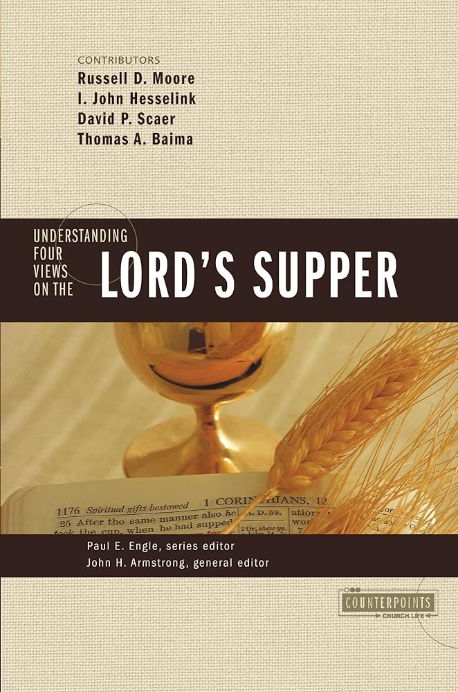 Understanding Four Views on the Lord's Supper (Counterpoints: Church Life) cover image