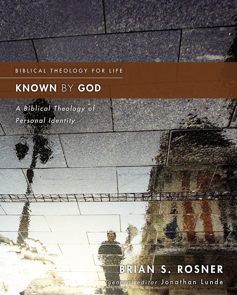 Known by God: A Biblical Theology of Personal Identity (Biblical Theology for Life) cover image