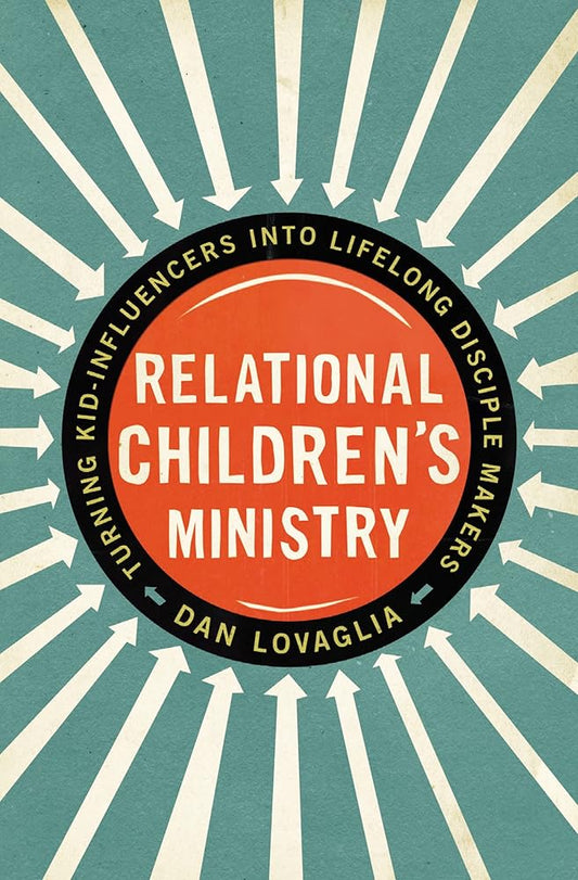 Relational Children's Ministry: Turning Kid-Influencers Into Lifelong Disciple Makers cover image