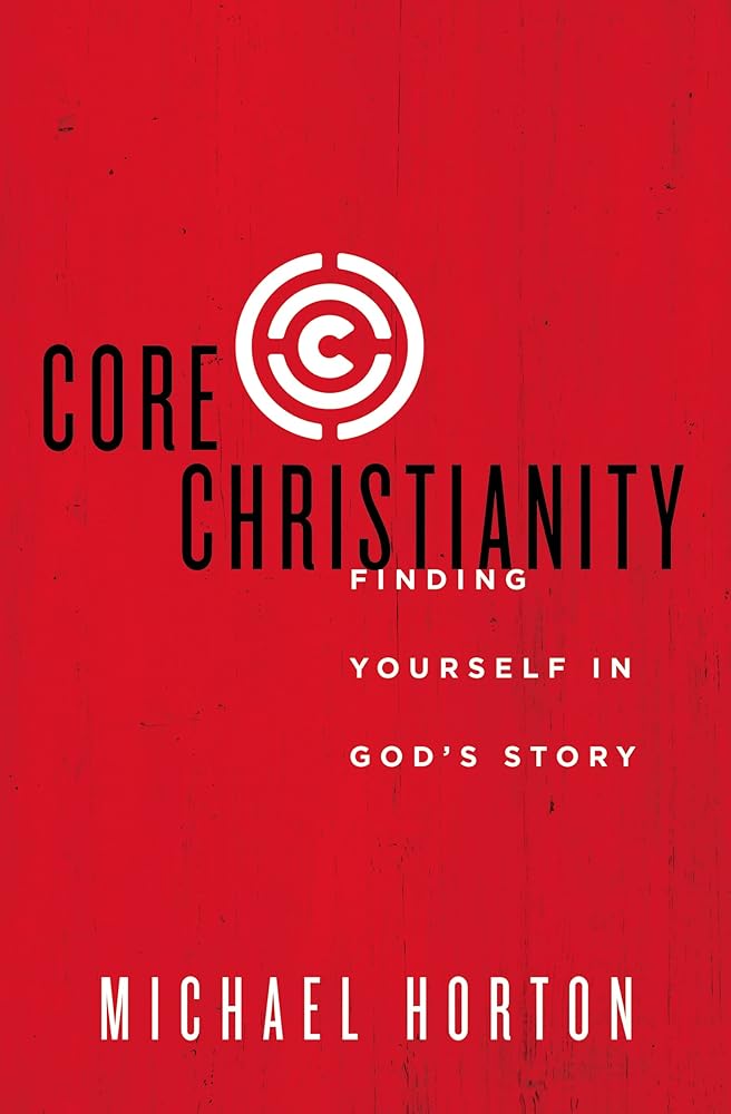 Core Christianity: Finding Yourself in God's Story cover image