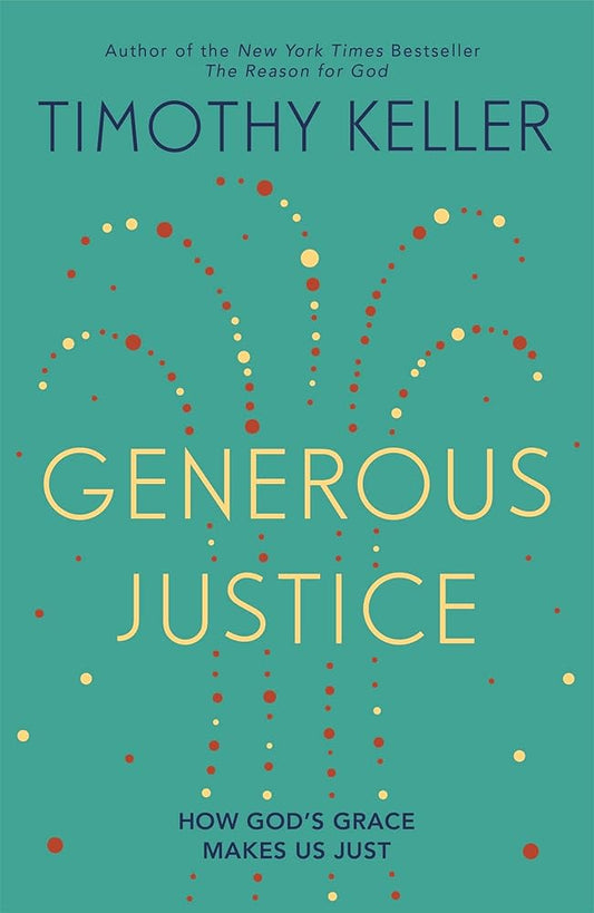 Generous Justice: How God's Grace Makes Us Just cover image