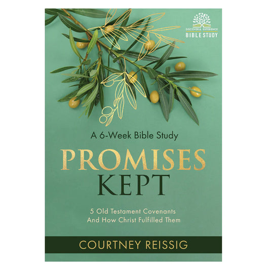Promises Kept: 5 Old Testament Covenants and How Christ Fulfilled Them (6-Week Bible Study)