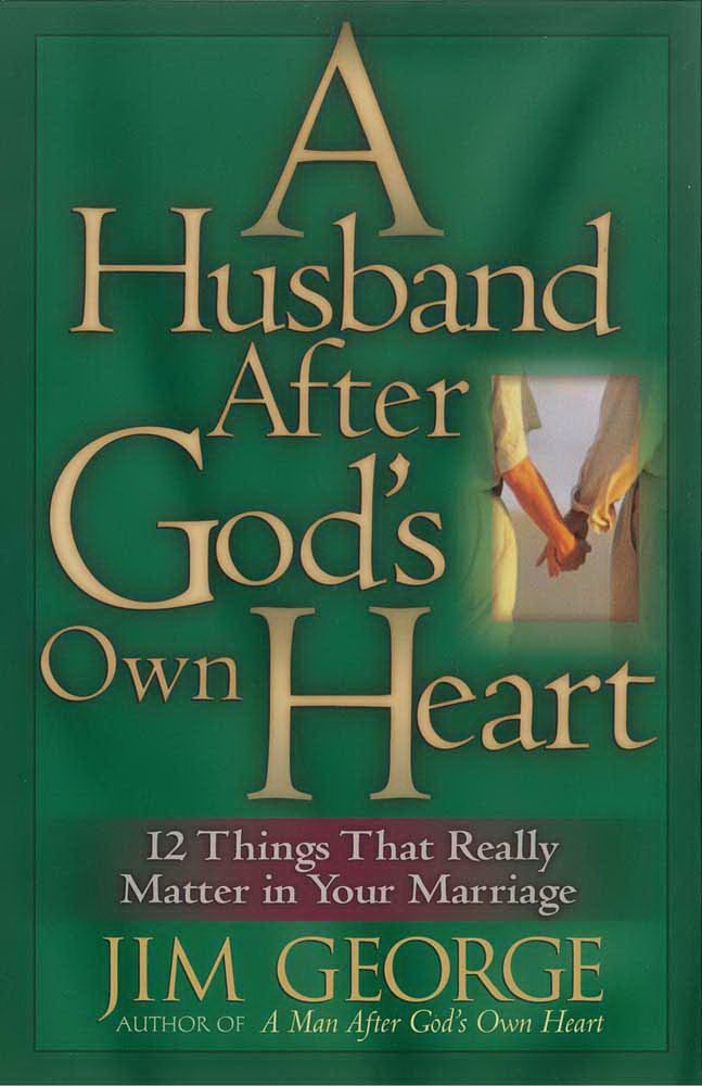 A Husband After God's Own Heart: 12 Things That Really Matter in Your Marriage cover image