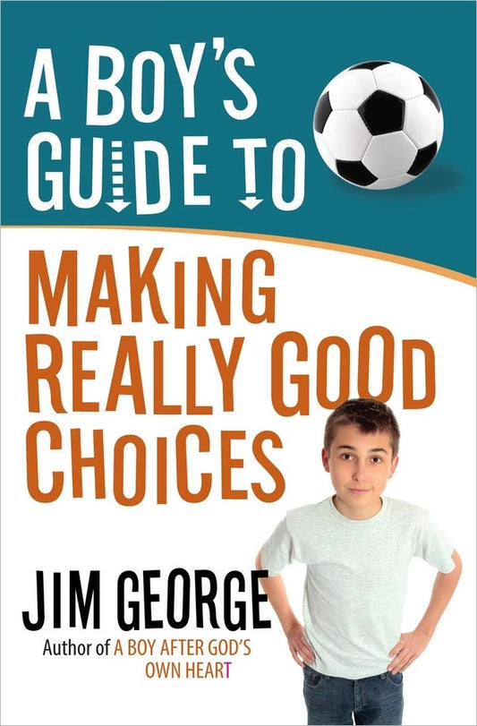 A Boy's Guide to Making Really Good Choices cover image