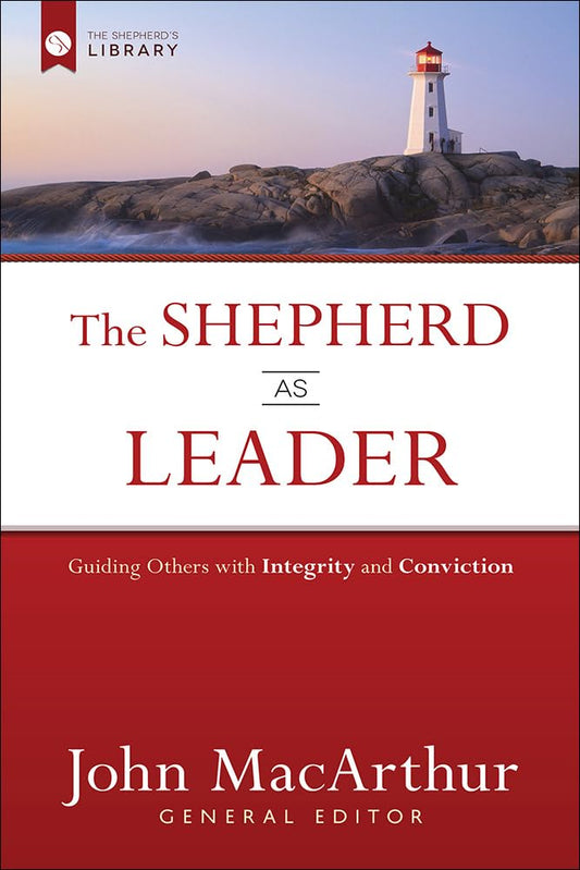 The Shepherd as Leader: Guiding Others with Integrity and Conviction (The Shepherd's Library) cover image