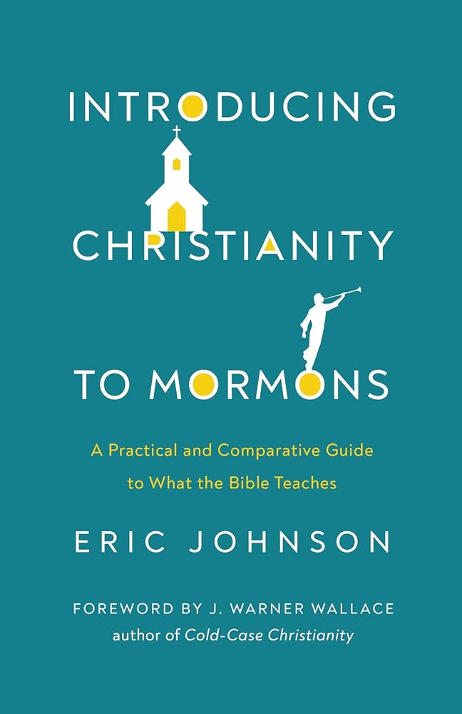 Introducing Christianity to Mormons: A Practical and Comparative Guide to What the Bible Teaches cover image