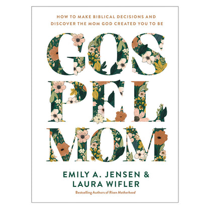 Gospel Mom: How to Make Biblical Decisions and Discover the Mom God Created You to Be, Paperback